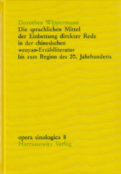 Die sprachlichen Mittel der Einbettung direkter Rede in der chinesischen Wenyan-Erzählliteratur bis zum Beginn des 20. Jahrhunderts