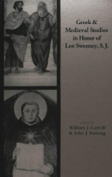 Greek and Medieval Studies in Honor of Leo Sweeney, S.J