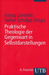 Praktische Theologie der Gegenwart in Selbstdarstellungen