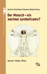 Der Mensch - ein »animal symbolicum«?