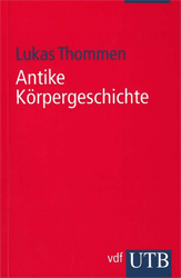 Antike Körpergeschichte - Thommen, Lukas