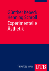 Experimentelle Ästhetik - Kebeck, Günther/Henning Schroll