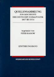 [Quellensammlung zur Geschichte der deutschen Sozialpolitik]: Einführungsband