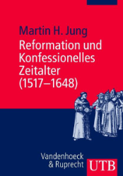 Reformation und Konfessionelles Zeitalter (1517-1648)