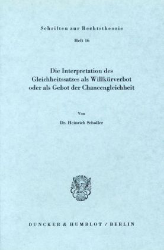 Die Interpretation des Gleichheitssatzes als Willkürverbot oder als Gebot der Chancengleichheit