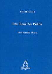 Das Elend der Politik - Schmid, Harald