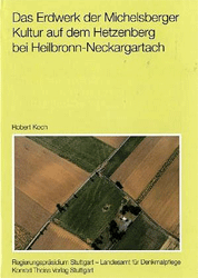 Das Erdwerk der Michelsberger Kultur auf dem Hetzenberg bei Heilbronn-Neckargartach - Koch, Robert