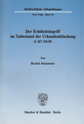 Der Echtheitsbegriff im Tatbestand der Urkundenfälschung (§ 267 StGB) - Steinmetz, Bernd