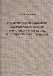Struktur und Organisation des wissenschaftlichen Bibliothekswesens in der Bundesrepublik Deutschland