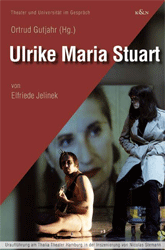 Ulrike Maria Stuart von Elfriede Jelinek