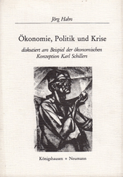 Ökonomie, Politik und Krise diskutiert am Beispiel der ökonomischen Konzeption Karl Schillers