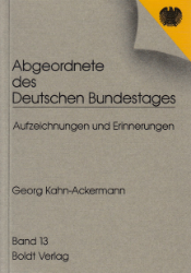 Abgeordnete des Deutschen Bundestages. Aufzeichnungen und Erinnerungen; Band 13: Georg Kahn-Ackermann