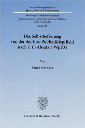 Die Selbstbefreiung von der Ad-hoc-Publizitätspflicht nach § 15 Absatz 3 WpHG