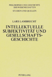 Intellektuelle Subjektivität und Gesellschaftsgeschichte