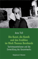 Die Kunst, die Komik und das Erzählen im Werk Thomas Bernhards
