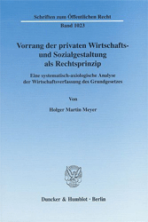 Vorrang der privaten Wirtschafts- und Sozialgestaltung als Rechtsprinzip