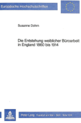 Die Entstehung weiblicher Büroarbeit in England 1860 bis 1914