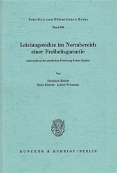 Leistungsrechte im Normbereich einer Freiheitsgarantie, untersucht an der staatlichen Förderung Freier Schulen