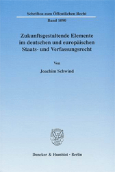 Zukunftsgestaltende Elemente im deutschen und europäischen Staats- und Verfassungsrecht