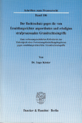 Der Rechtsschutz gegen die vom Ermittlungsrichter angeordneten und erledigten strafprozessualen Grundrechtseingriffe