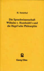 Die Sprachwissenschaft Wilhelm Humboldt's und die Hegel'sche Philosophie