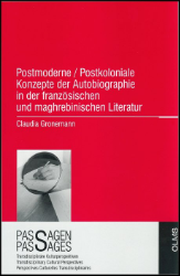 Postmoderne/Postkoloniale Konzepte der Autobiographie in der französischen und maghrebinischen Literatur