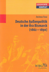 Deutsche Außenpolitik in der Ära Bismarck (1862-1890)