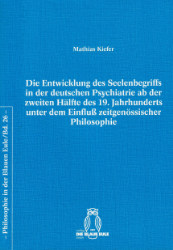Die Entwicklung des Seelenbegriffs in der deutschen Psychiatrie ab der zweiten Hälfte des 19. Jahrhunderts unter dem Einfluß zeitgenössischer Philosophie