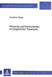 Wünsche und Wirklichkeiten im bürgerlichen Trauerspiel