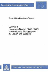 Ludwig II. König von Bayern (1845-1886) - Internationale Bibliographie zu Leben und Wirkung