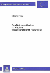 Das Naturverständnis im Wechsel wissenschaftlicher Rationalität