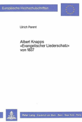 Albert Knapps »Evangelischer Liederschatz« von 1837