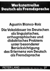 Die Vokaldauer im Deutschen als linguistisches, orthographisches und didaktisches Problem unter besonderer Berücksichtigung des Erlernens von Deutsch als Fremdsprache