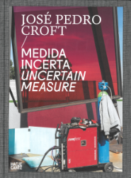 José Pedro Croft: Medida incerta/Uncertain Measure