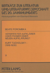 Verspäteter Aufklärer oder Pionier einer neuen Aufklärung? Kurt Tucholsky (1918-1935)