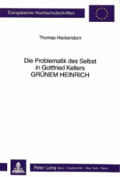 Die Problematik des Selbst in Gottfried Kellers 'Grünem Heinrich'