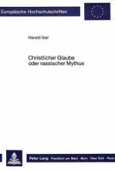 Christlicher Glaube oder rassischer Mythus - Iber, Harald
