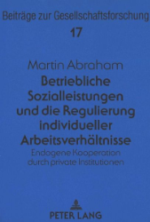 Betriebliche Sozialleistungen und die Regulierung individueller Arbeitsverhältnisse