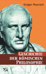 Geschichte der römischen Philosophie - Maurach, Gregor