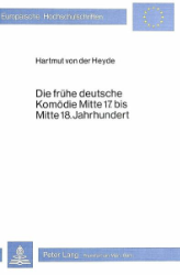 Die frühe deutsche Komödie Mitte 17. bis Mitte 18. Jahrhundert