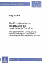 Der Protestantismus in Korea und die calvinistische Tradition