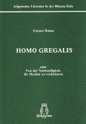 Homo gregalis Oder von der Notwendigkeit, die Herden zu verkleinern