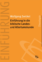 Einführung in die biblische Landes- und Altertumskunde - Zwickel, Wolfgang