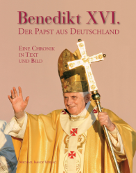Benedikt XVI - Der Papst aus Deutschland