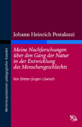 Johann Heinrich Pestalozzi: Meine Nachforschungen über den Gang der Natur in der Entwicklung des Menschengeschlechts