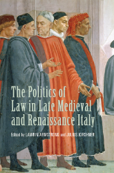 The Politics of Law in Late Medieval and Renaissance Italy