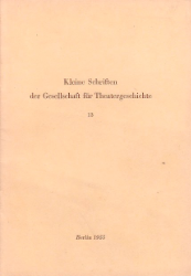 Kleine Schriften der Gesellschaft für Theatergeschichte. Heft 13