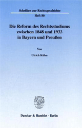 Die Reform des Rechtsstudiums zwischen 1848 und 1933 in Bayern und Preußen