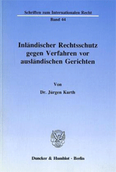 Inländischer Rechtsschutz gegen Verfahren vor ausländischen Gerichten