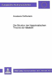 Die Struktur der hippokratischen Theorie der Medizin